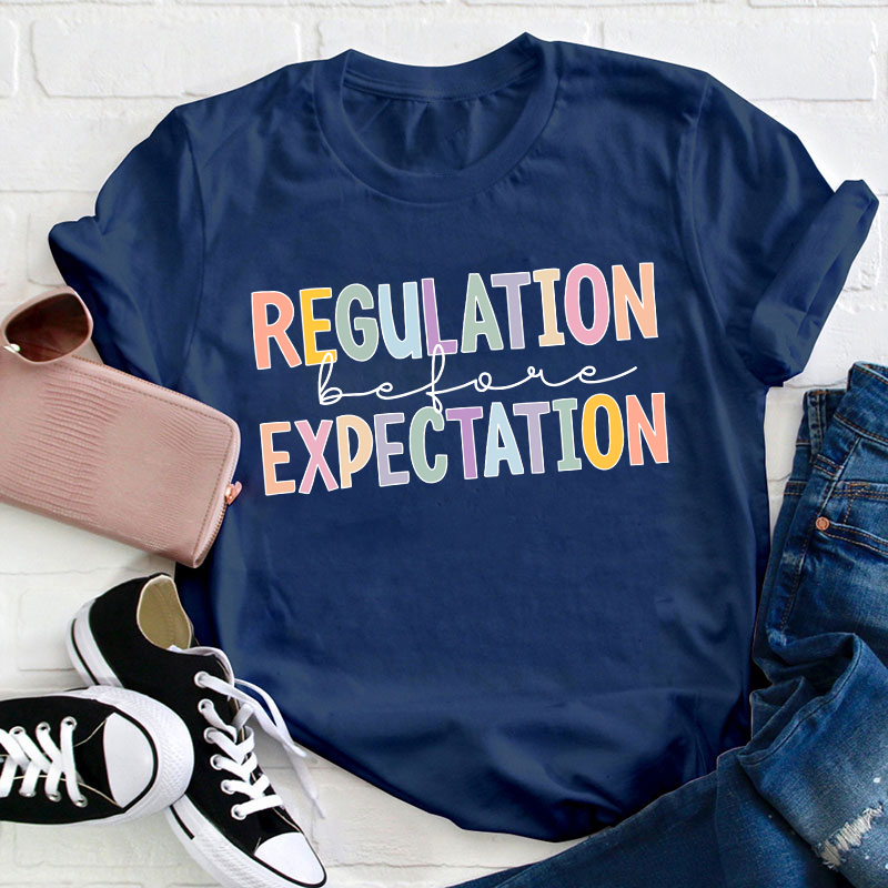 Regulation Before Expectation Teacher T-Shirt