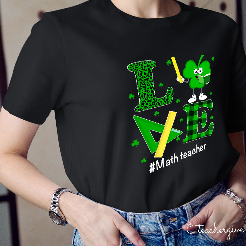 Love Math Teacher Life Teacher T-Shirt