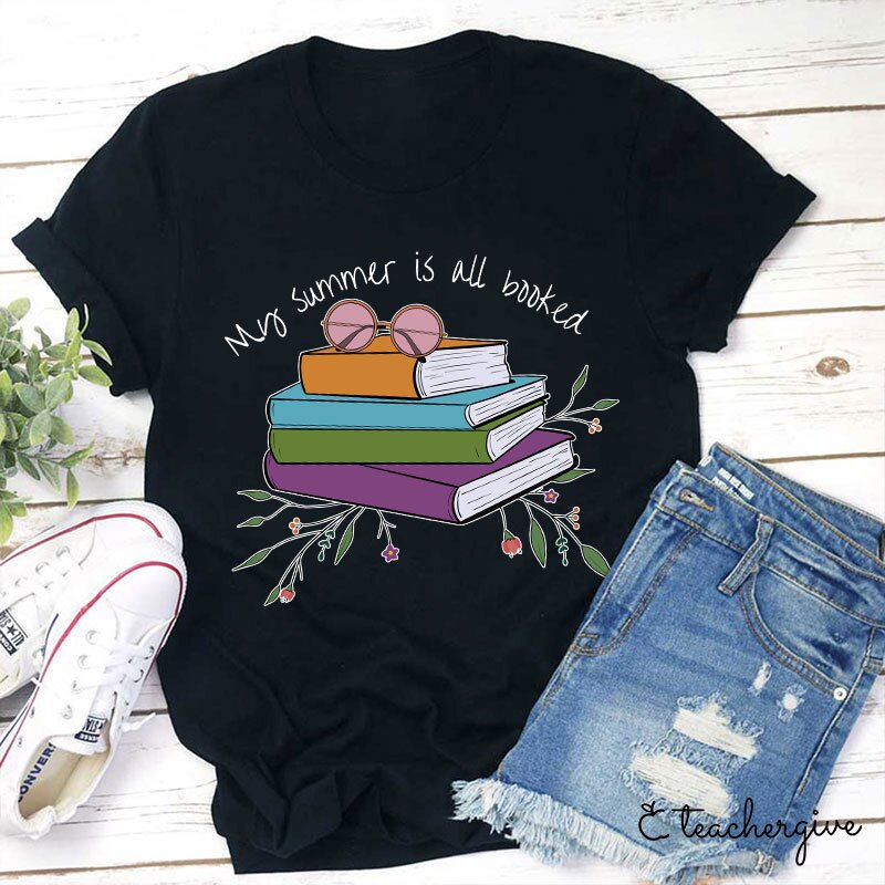 My Summer Is All Booked  T-Shirt-Teachergive