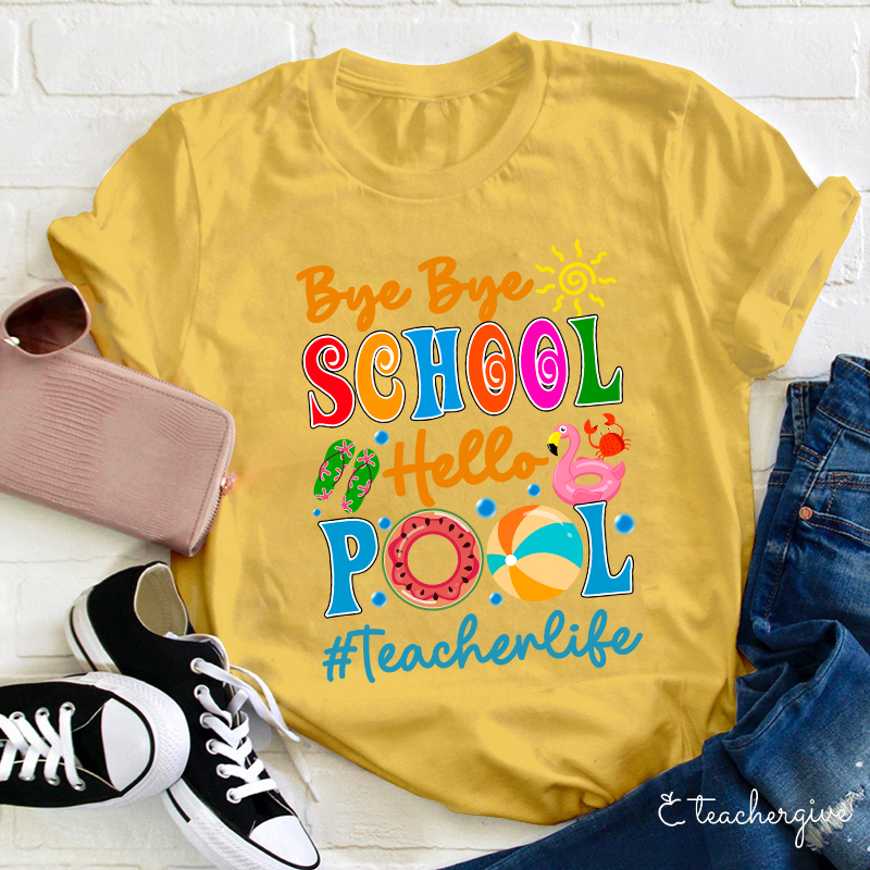Bye Bye School Hello Pool Teacher T-Shirt