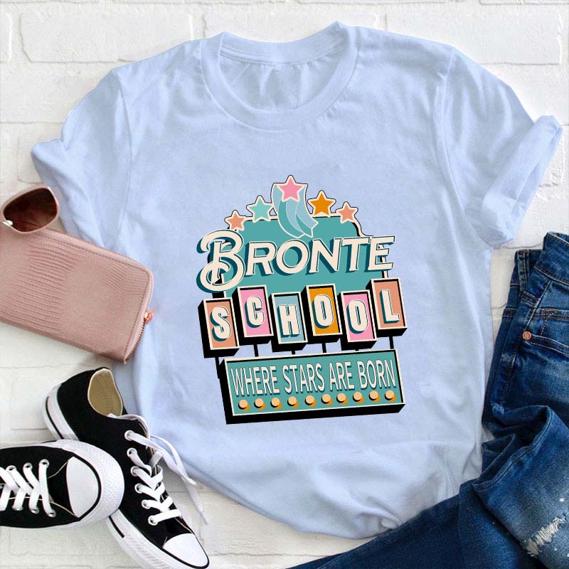 Personalized School Name Where Stars Are Born Teacher T-Shirt