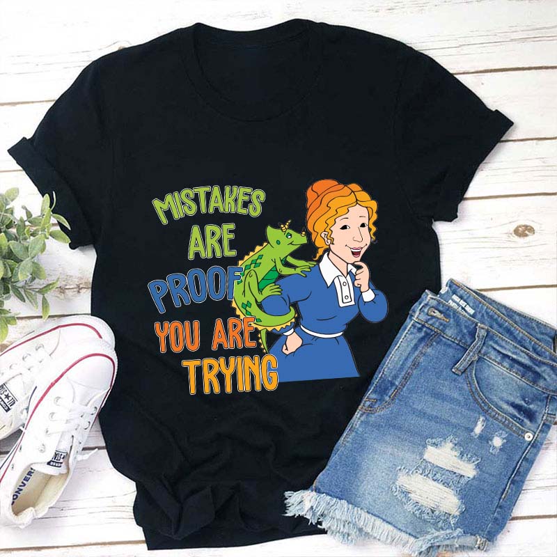 Mistakes Are Proof You Are Trying Teacher T-Shirt