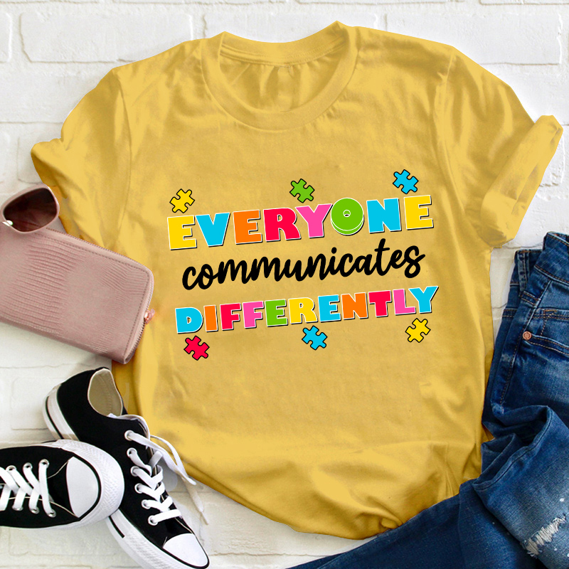 Everyone Communicates Differently Teacher T-Shirt