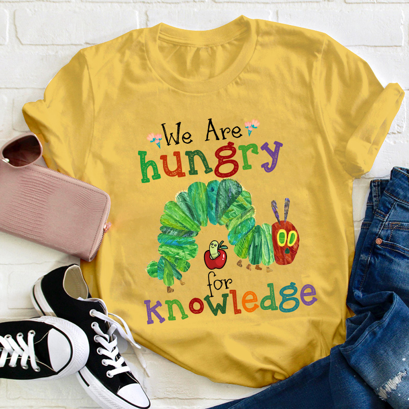 We Are Hungry For Knowledge Teacher T-Shirt