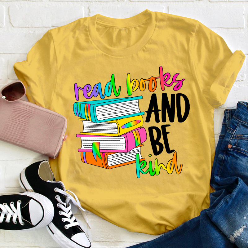 Read Books And Be Kind Teacher T-Shirt