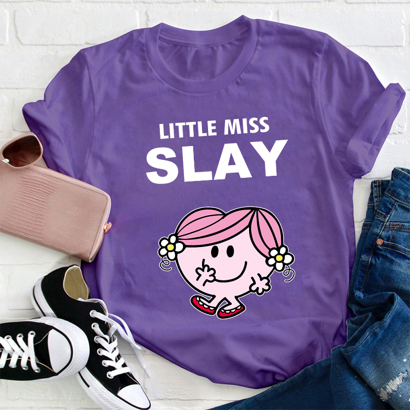 Little Miss Slay Teacher T-Shirt