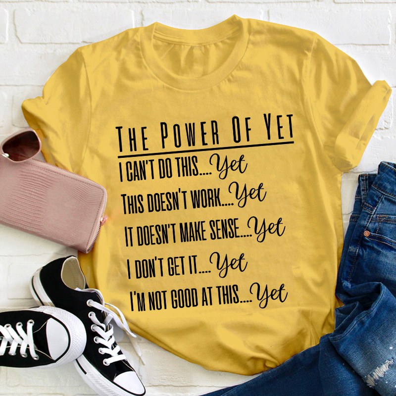 The Power Of Yet Teacher T-Shirt