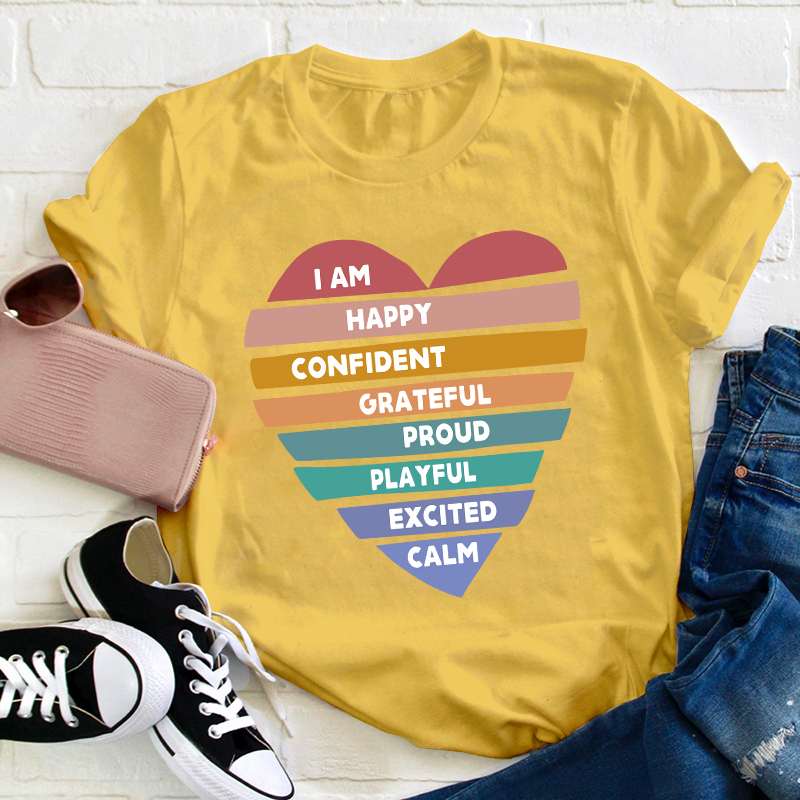 I Am Happy Confident Calm Excited Teacher T-Shirt