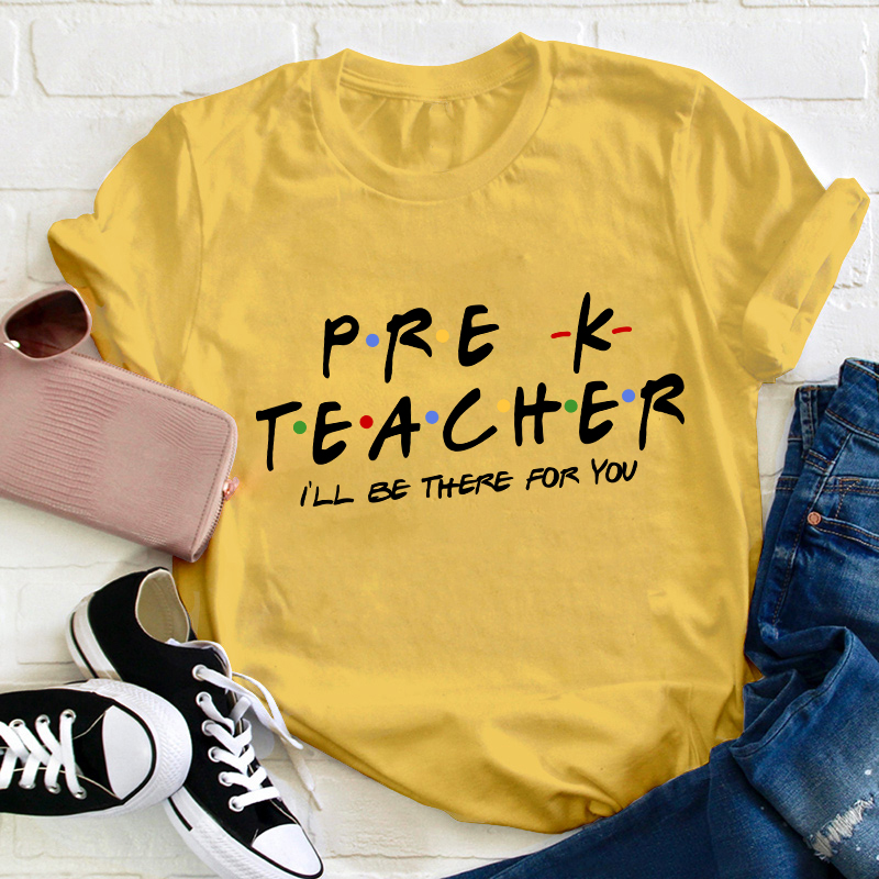 Personalized Grade I'll Be There For You Teacher T-Shirt