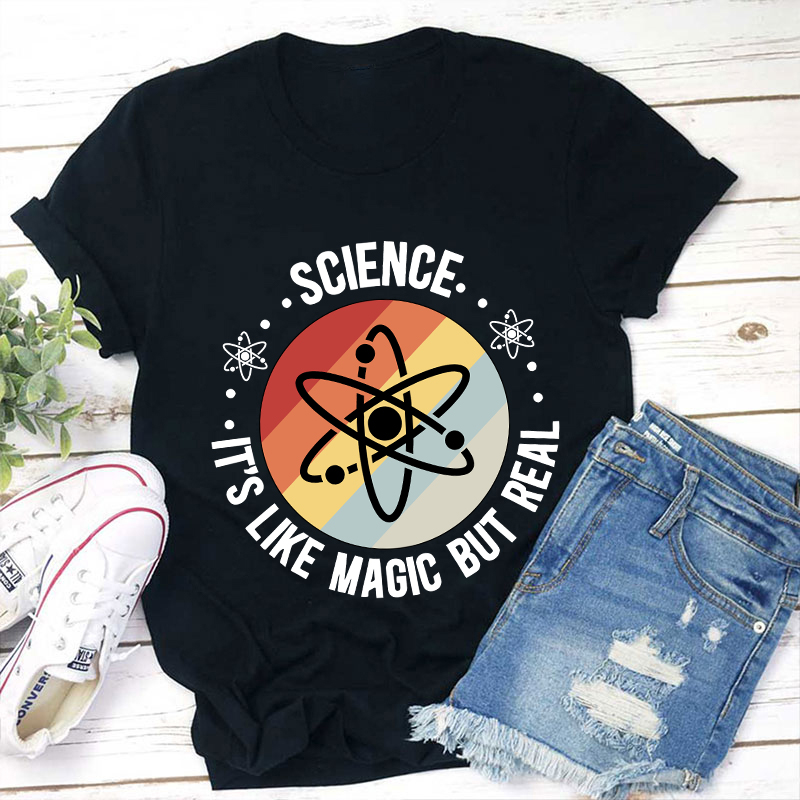 Science It's Like Magic But Real Teacher T-Shirt