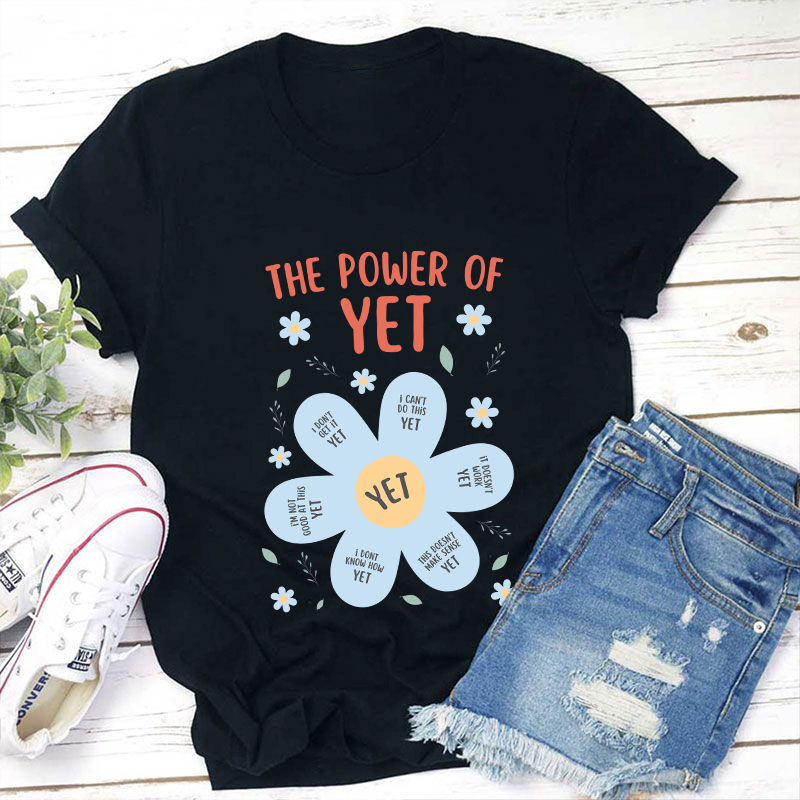 The Power Of Yet Teacher T-Shirt