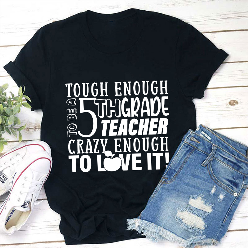 Personalized Crazy Enough To Love It Teacher T-Shirt