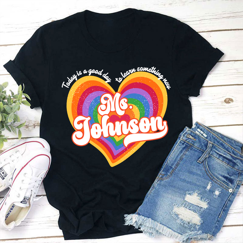 LatestPersonalized Name Today Is A Good Day To Learn Something New Teacher T-Shirt for Sale-Teachersgram