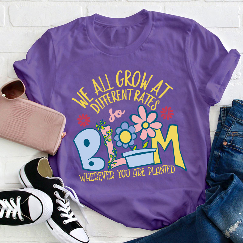 We All Grow at Different Rates Teacher T-Shirt