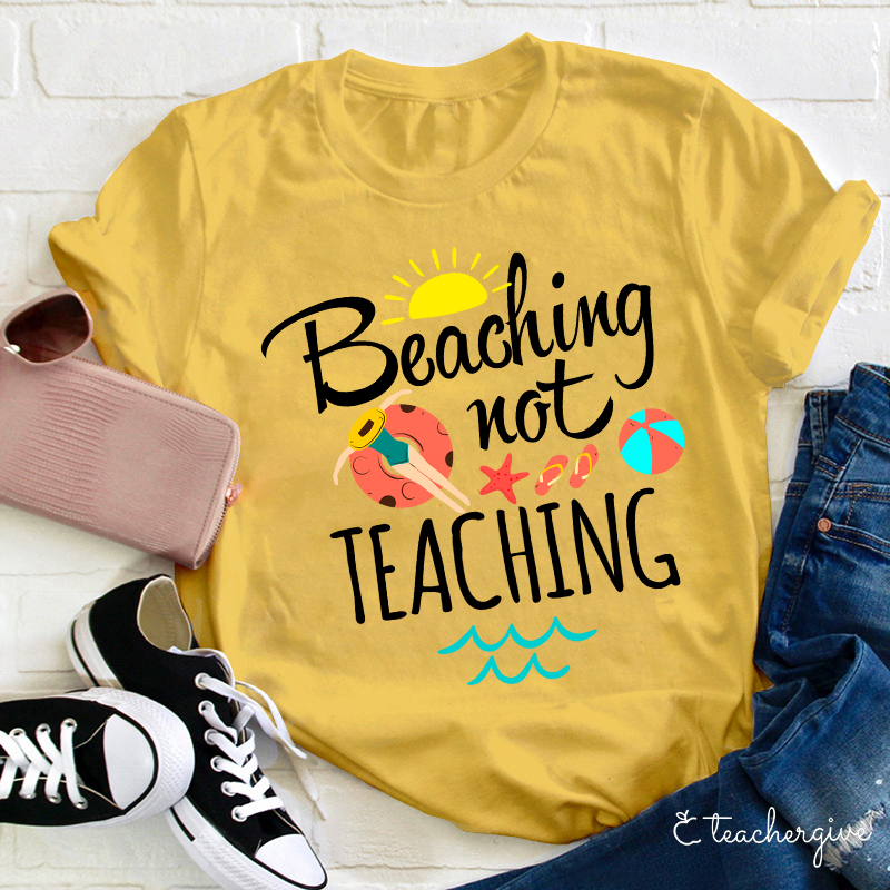 Beaching Not Teaching Teacher T-Shirt