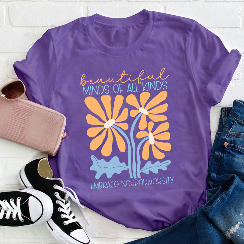 Beautiful Minds Of All Kinds Embrace Neurodiversity Teacher T-Shirt