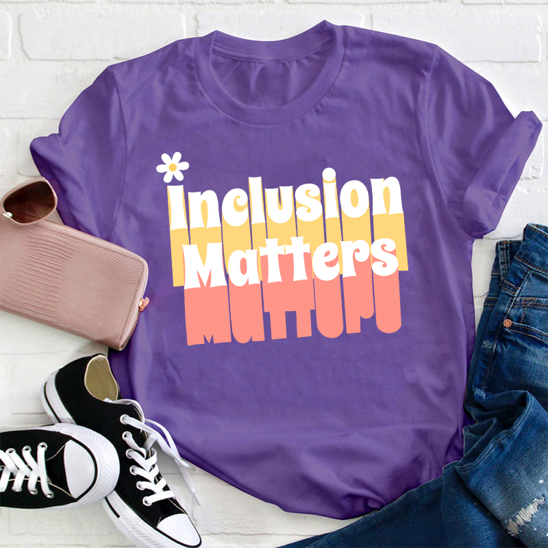 Inclusion Matters Teacher T-Shirt