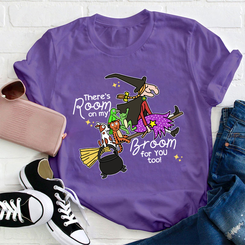 There's Room On My Broom For You Too Teacher T-Shirt