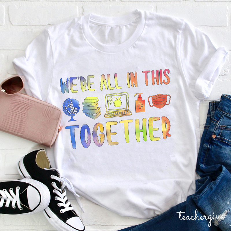 We're All In This Together Teacher T-Shirt