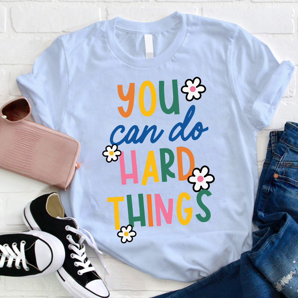Trust Yourself You Can Do Hard Things Teacher T-Shirt