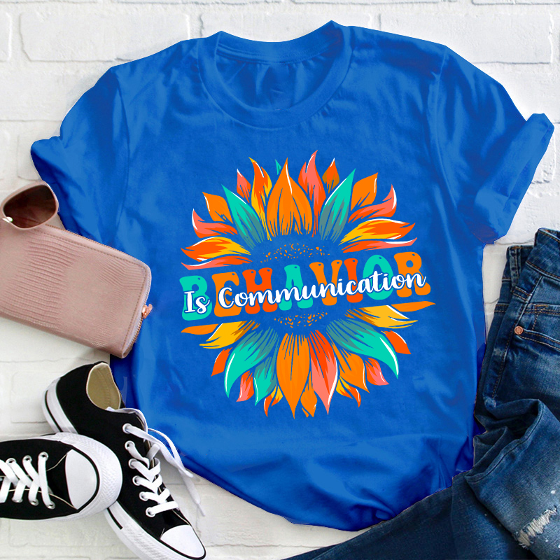 Behavior Is Communication Teacher T-Shirt