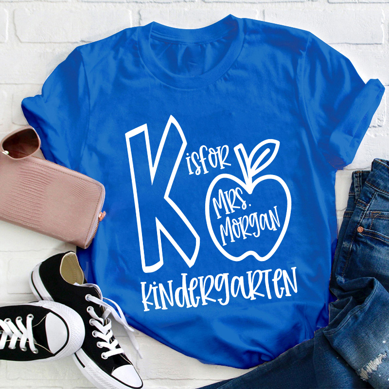 Personalized Grade And Name K Is For Kindergarten Teacher T-Shirt