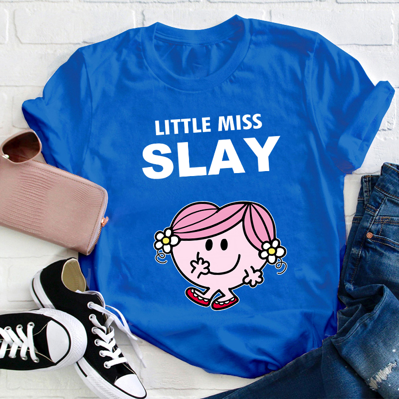 Little Miss Slay Teacher T-Shirt