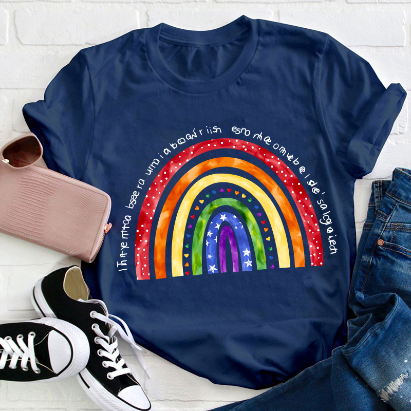 Try To Be A Rainbow In Someone Else's Cloud Teacher T-Shirt