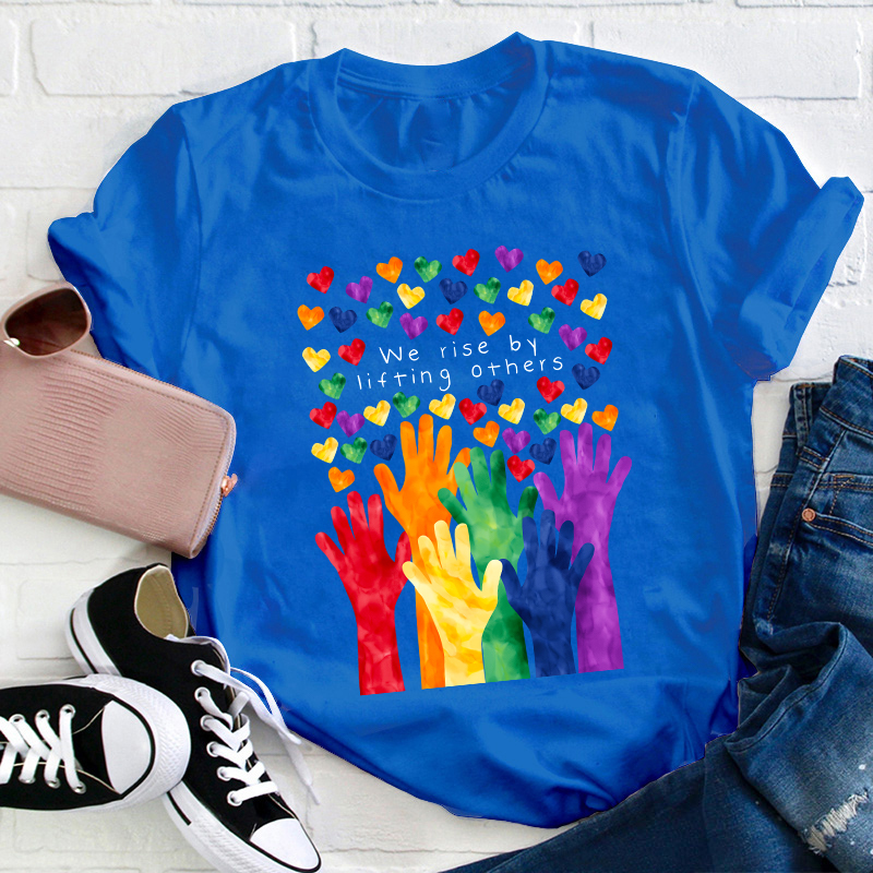 We Rise By Lifting Others Teacher T-Shirt