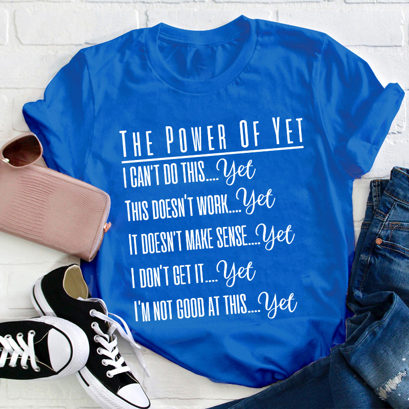The Power Of Yet Teacher T-Shirt