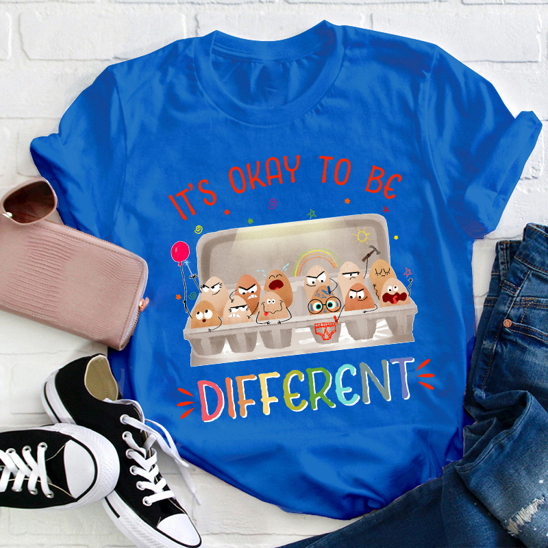It's Okay To Be Different Teacher T-Shirt