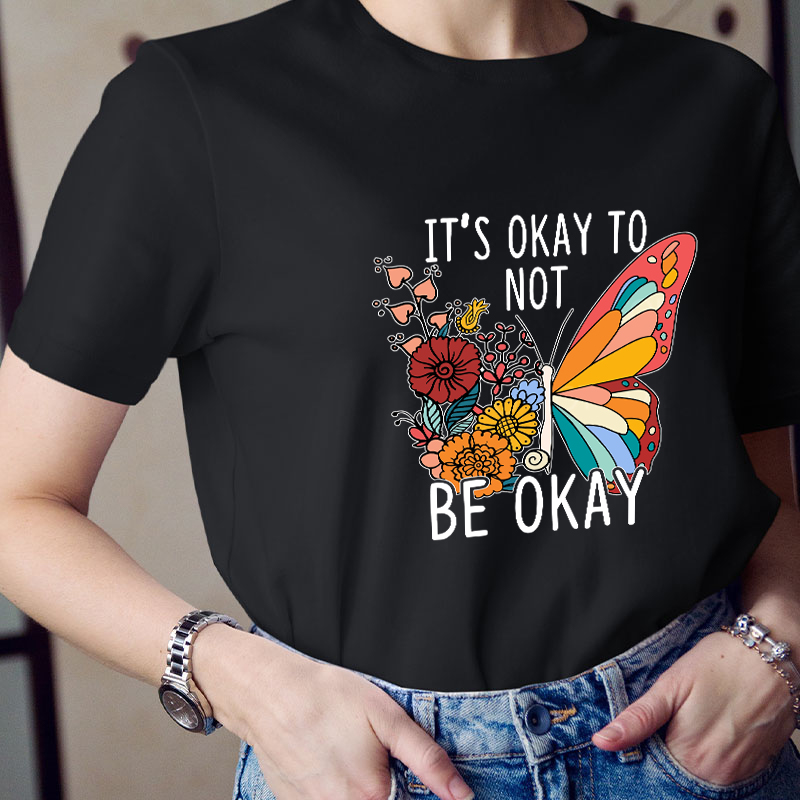 It's Ok To Not Be Okay Teacher T-Shirt