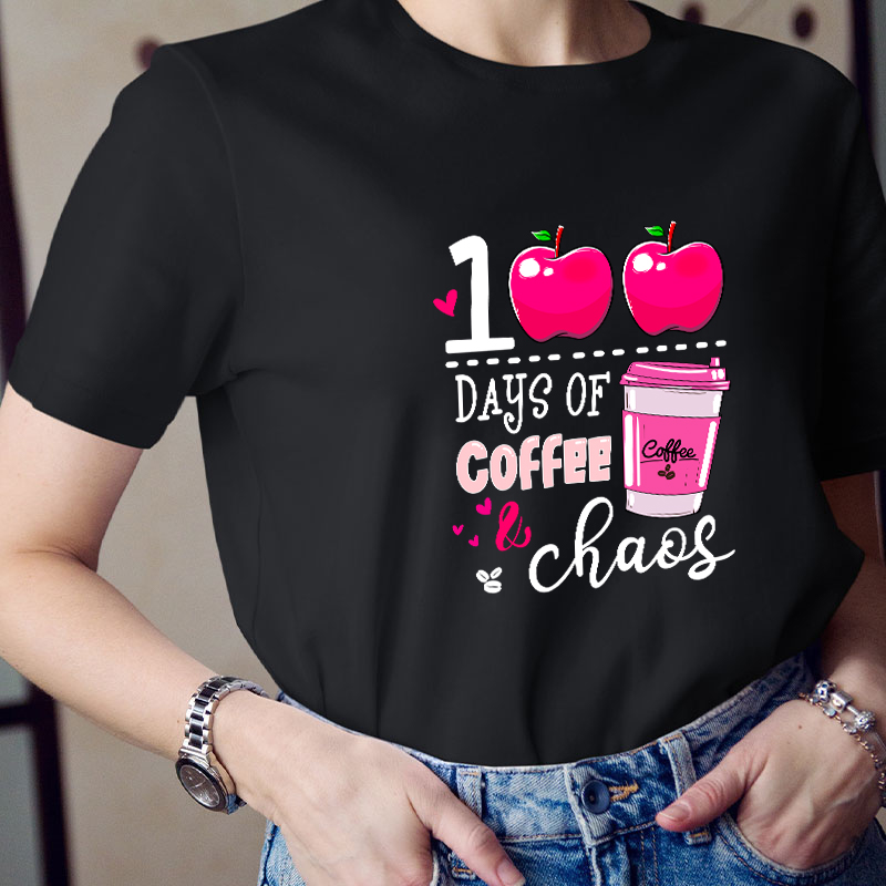100 Days Of Coffee And Chaos Teacher T-Shirt