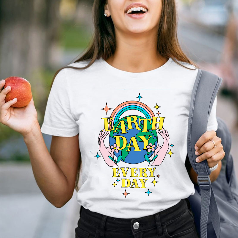 Earth Day Every Day Teacher T-Shirt
