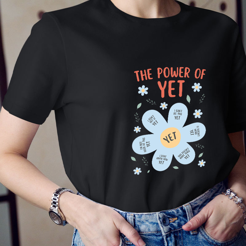 The Power Of Yet Teacher T-Shirt