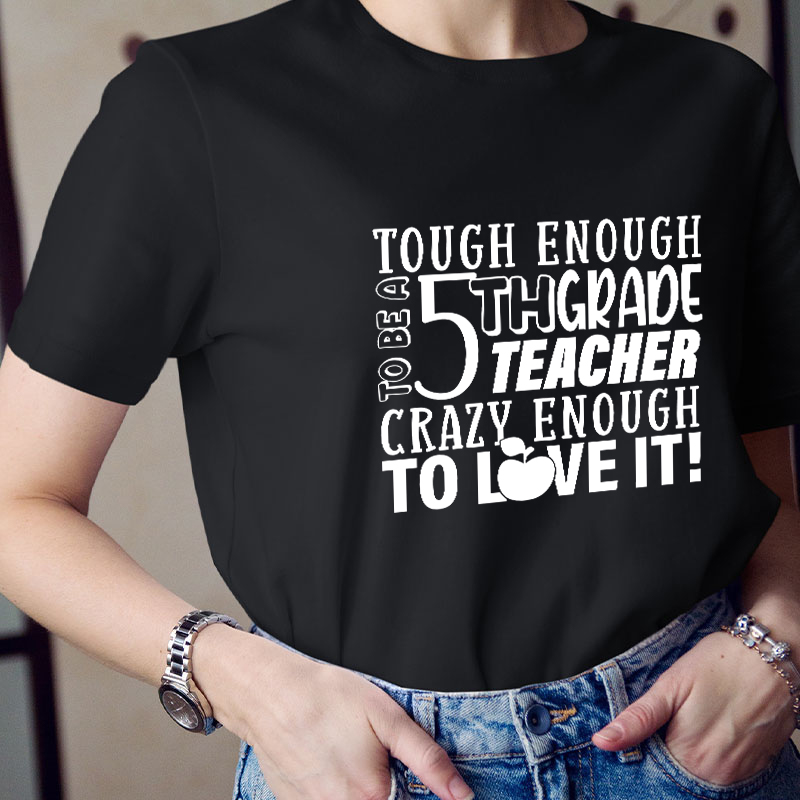 Personalized Crazy Enough To Love It Teacher T-Shirt