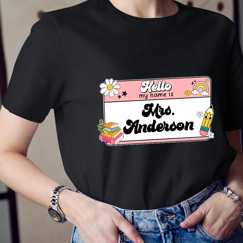 Personalized Name Hello My Name Is Teacher T-Shirt