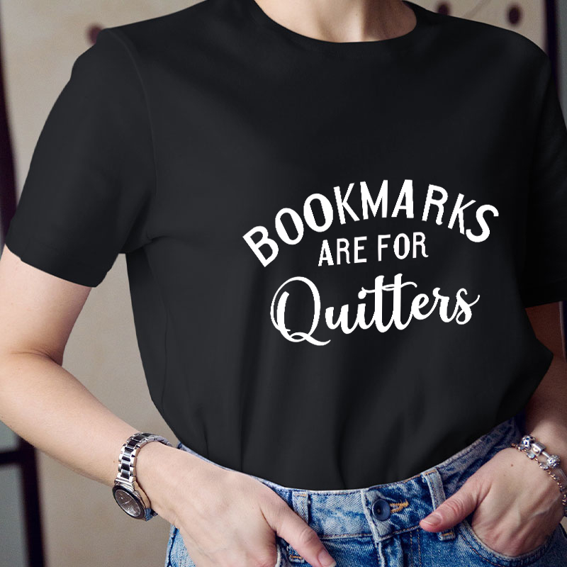 Bookmarks Are For Quitters Teacher T-Shirt