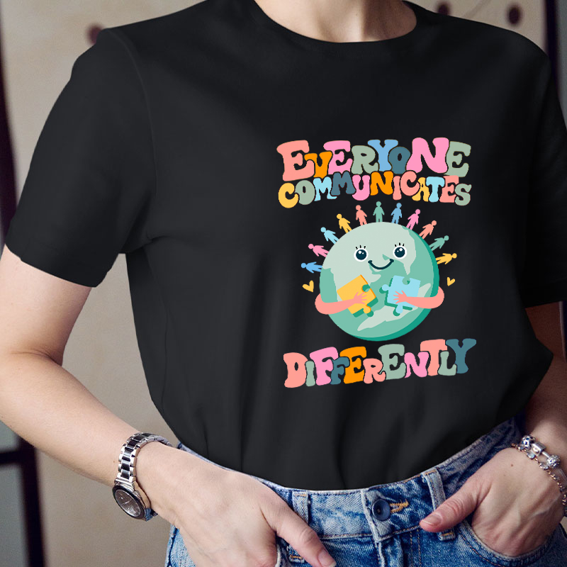 Everyone Communicates Differently Teacher T-Shirt