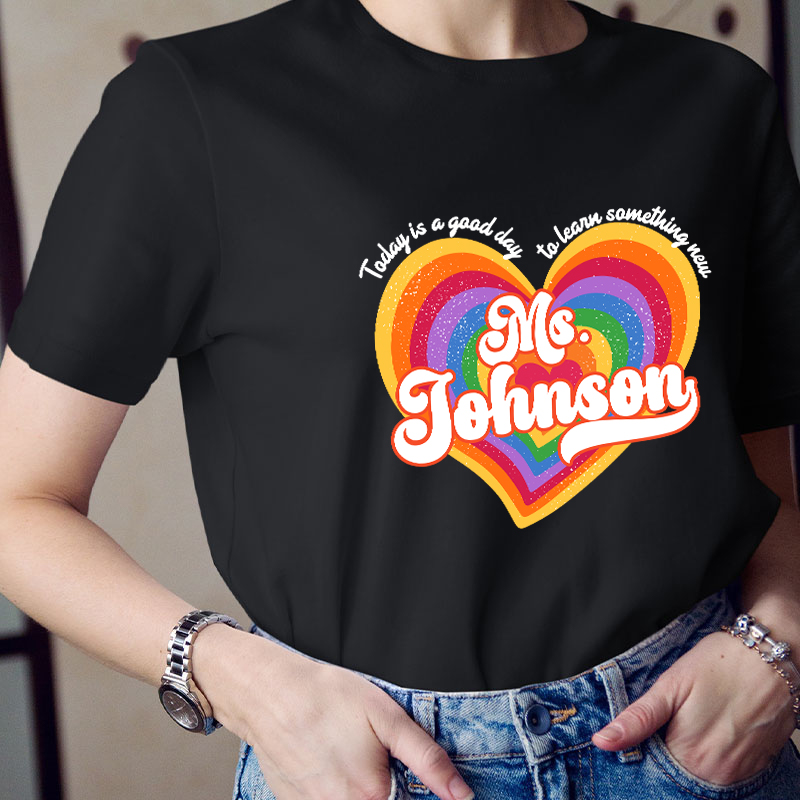 Personalized Name Today Is A Good Day To Learn Something New Teacher T-Shirt
