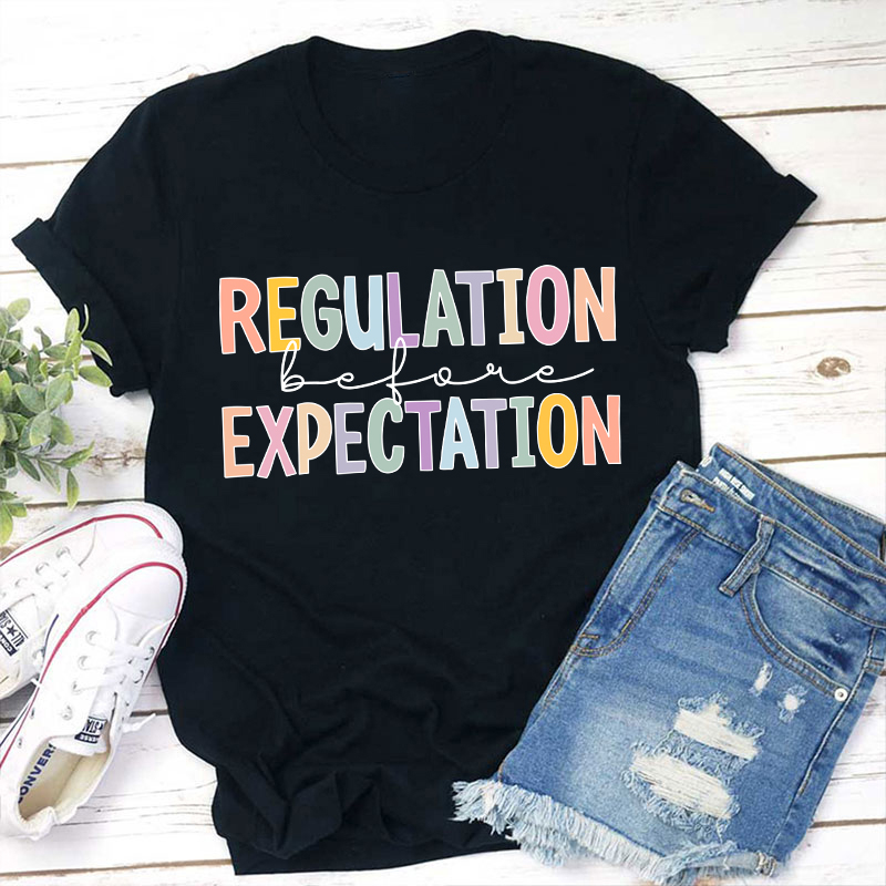 Regulation Before Expectation Teacher T-Shirt
