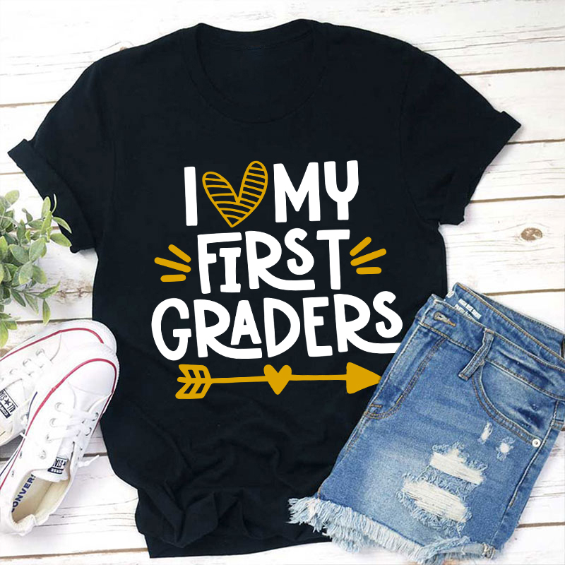 I Love My First Graders T-Shirt I Love My First Graders T-Shirt