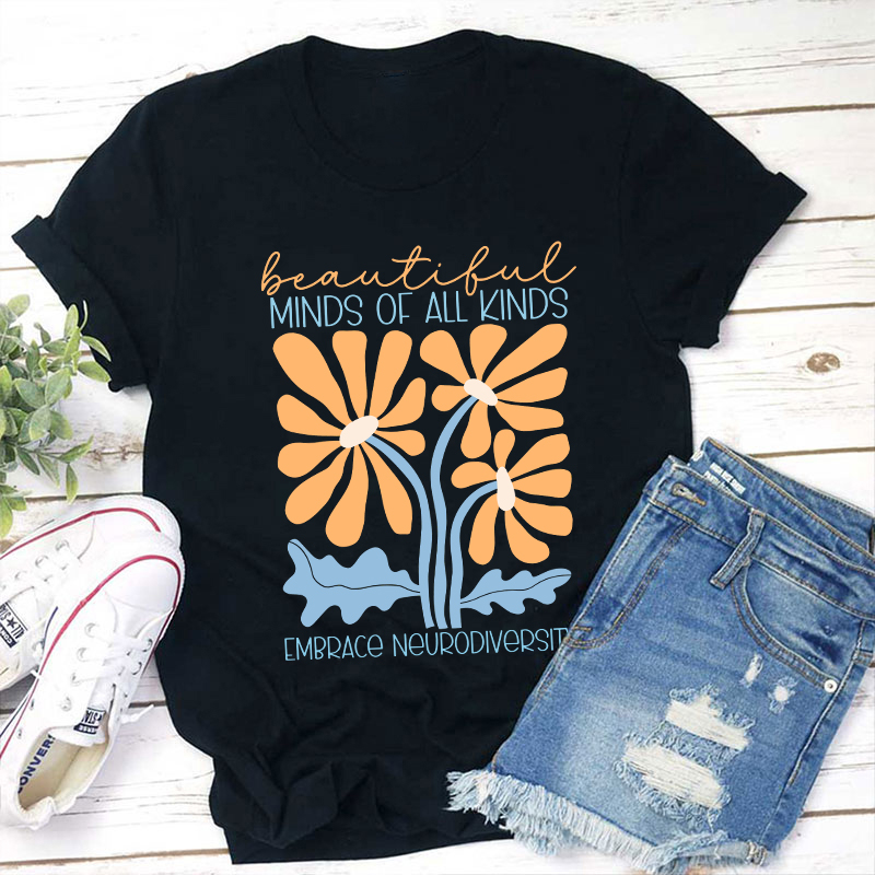 Beautiful Minds Of All Kinds Embrace Neurodiversity Teacher T-Shirt