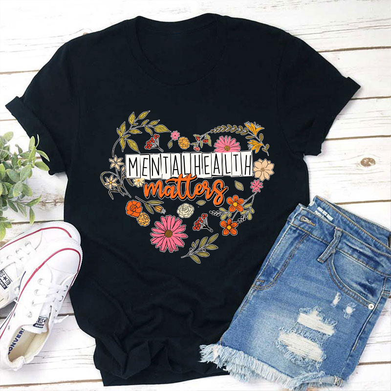 Mental Health Matters Teacher T-Shirt