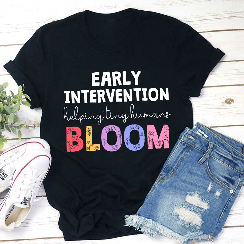 Early Intervention Helping Tiny Human Bloom Teacher T-Shirt