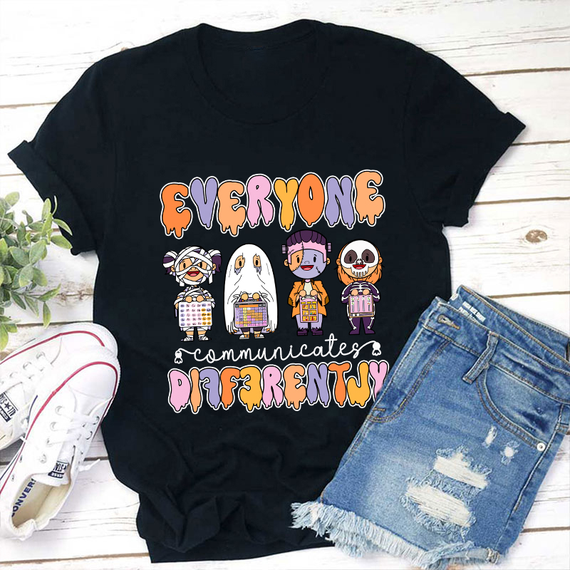Everyone Communicates Differently Teacher T-Shirt