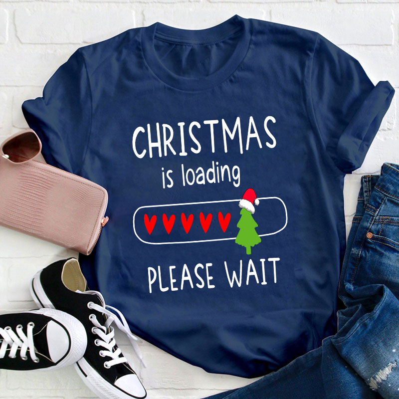 Christmas Is Loading Please Wait Teacher T-Shirt