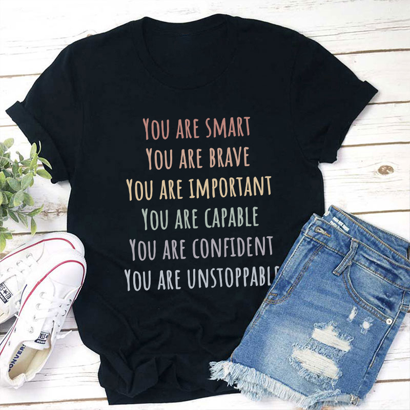 You Are Smart Brave Important Capable Confident Unstoppable Teacher T-Shirt Sale-Teachersgram