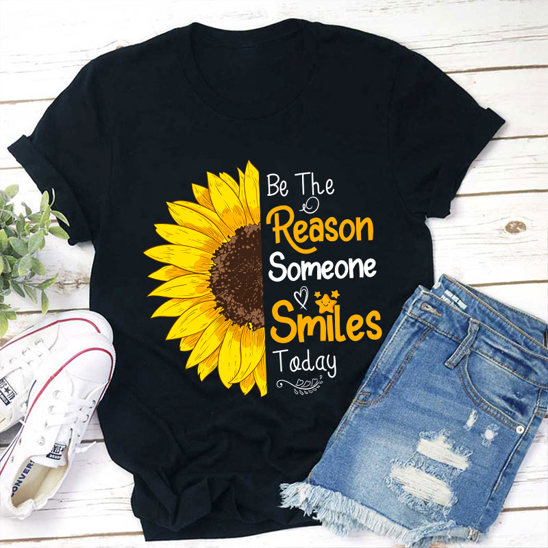 Be The Reason Someone Smile Today Teacher T-Shirt