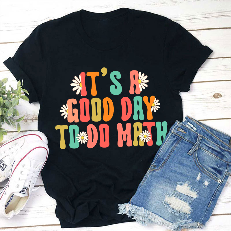 It's A Good Day To Do Math Teacher T-Shirt Sale-Teachersgram